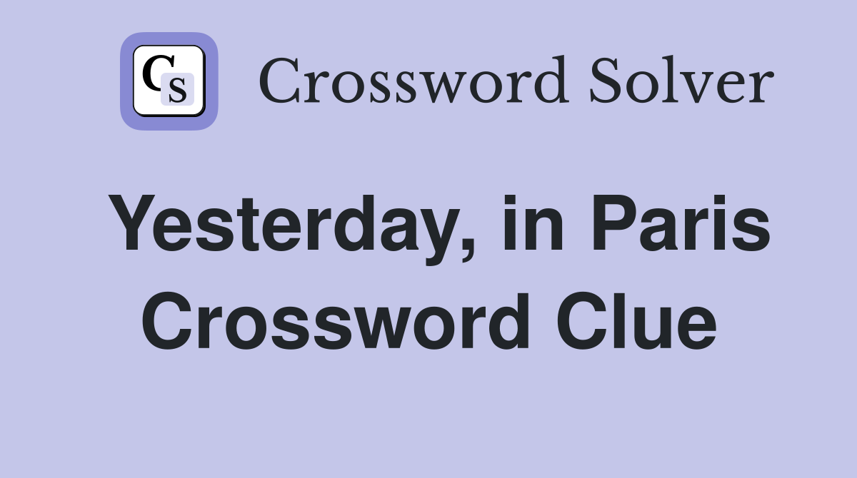 Yesterday, in Paris Crossword Clue