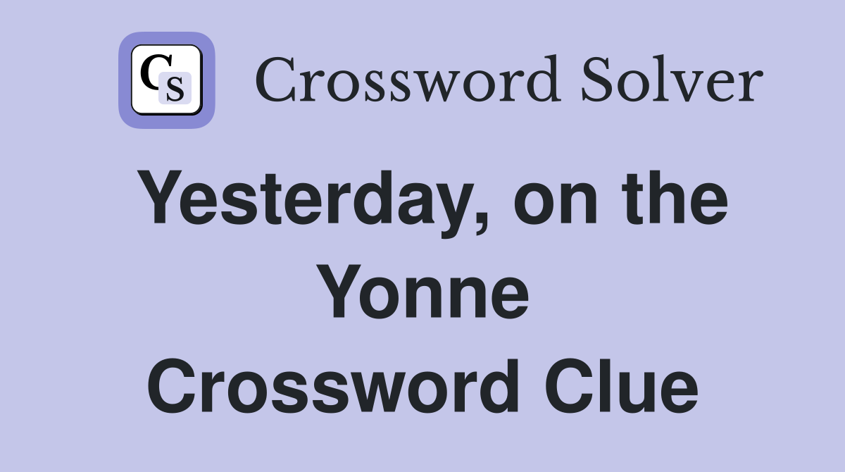 Yesterday, on the Yonne Crossword Clue
