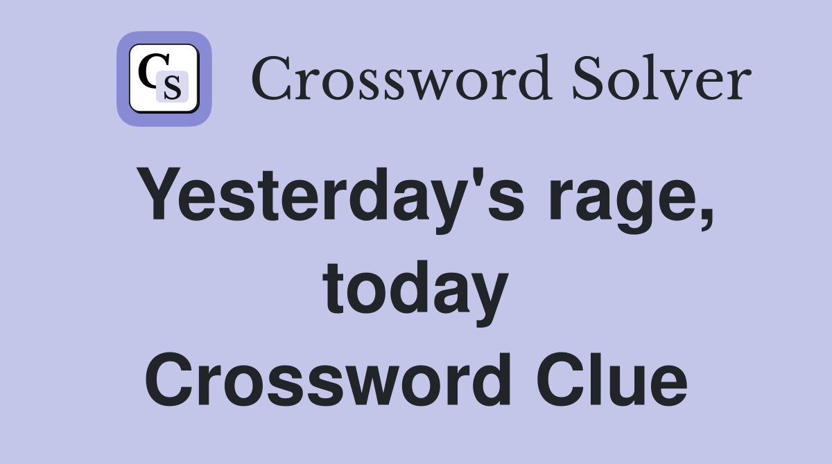 Yesterday's rage, today Crossword Clue