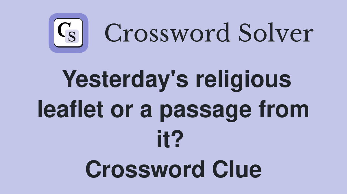 Yesterday's religious leaflet or a passage from it?  Crossword Clue