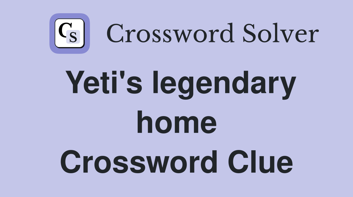 Yeti's legendary home Crossword Clue
