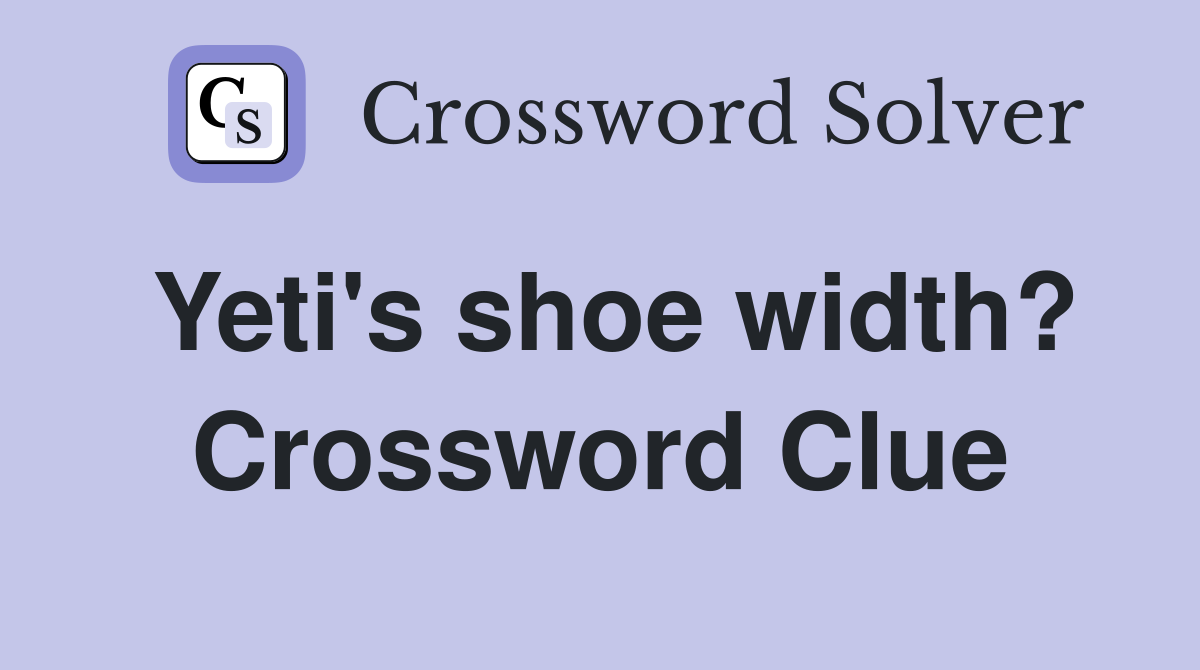 Yeti's shoe width? Crossword Clue