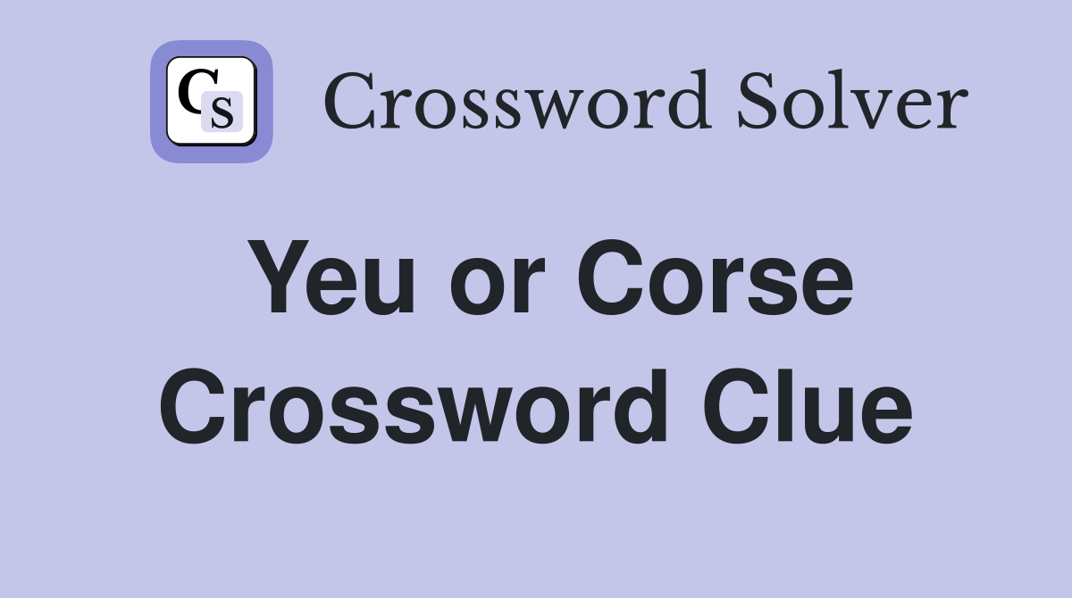Yeu or Corse Crossword Clue