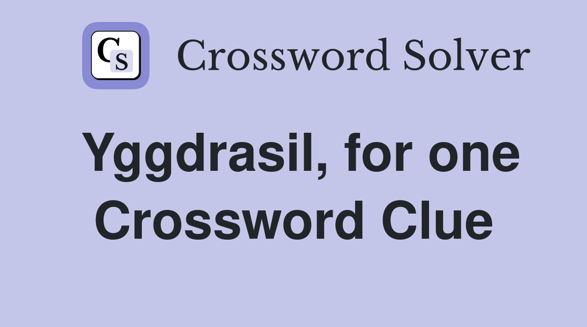 Yggdrasil, for one Crossword Clue