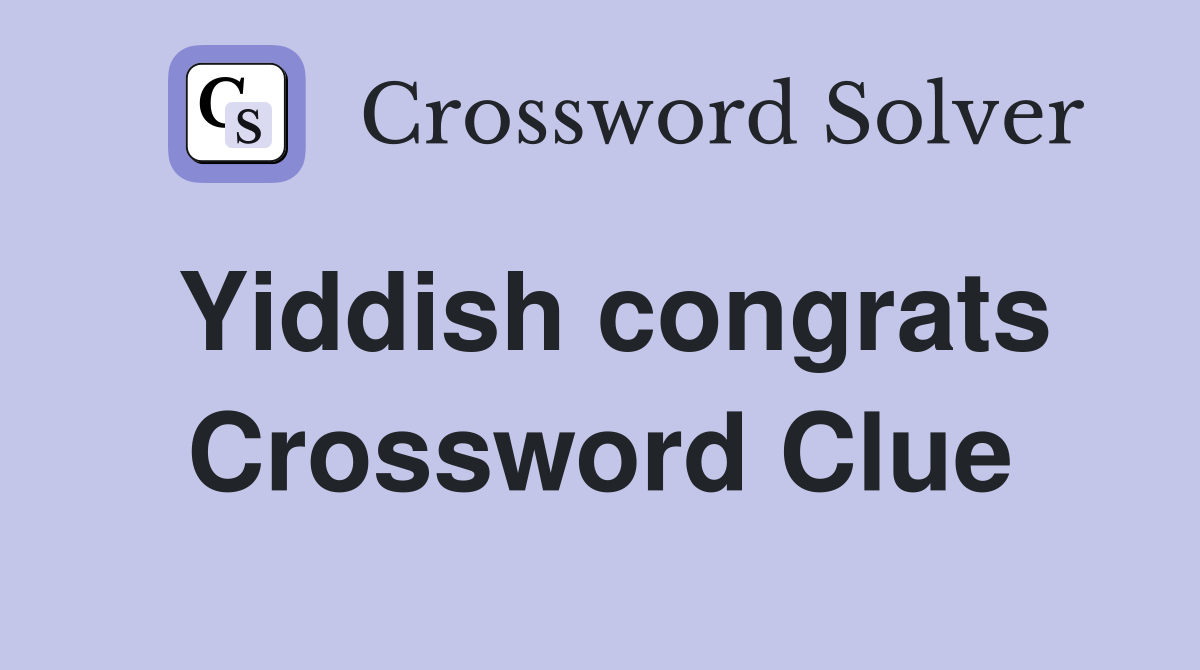 Yiddish congrats Crossword Clue