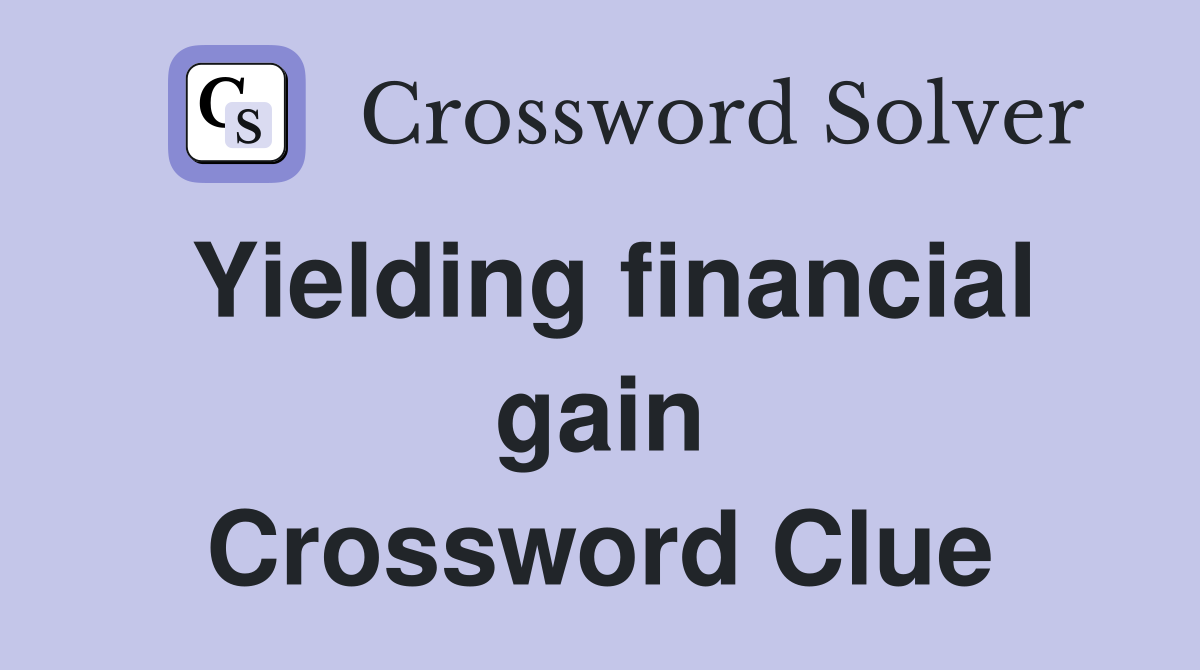Yielding financial gain Crossword Clue