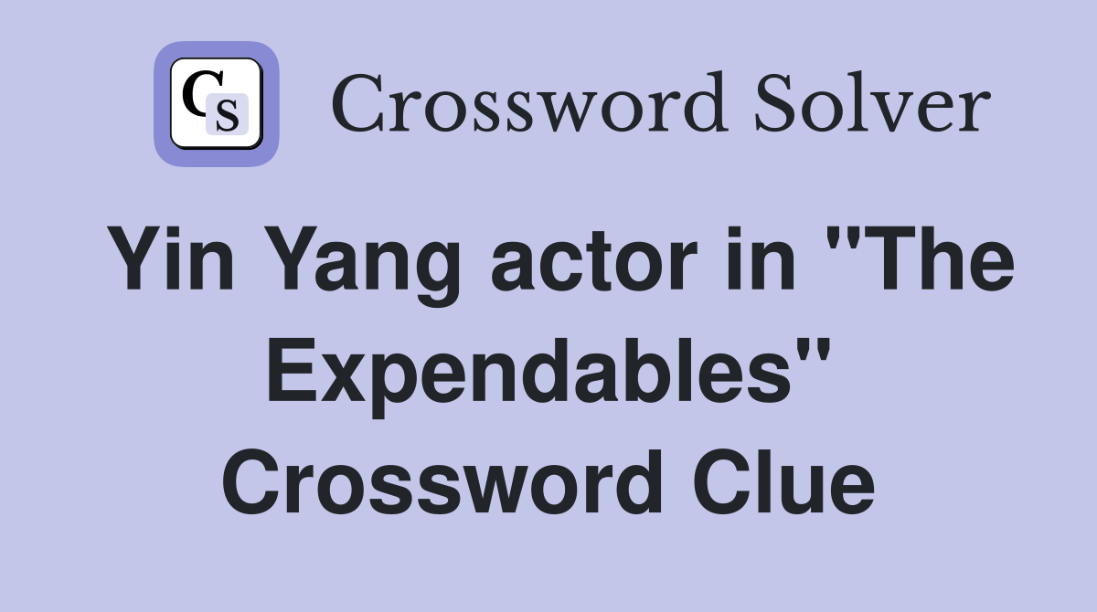 Yin Yang actor in "The Expendables" Crossword Clue