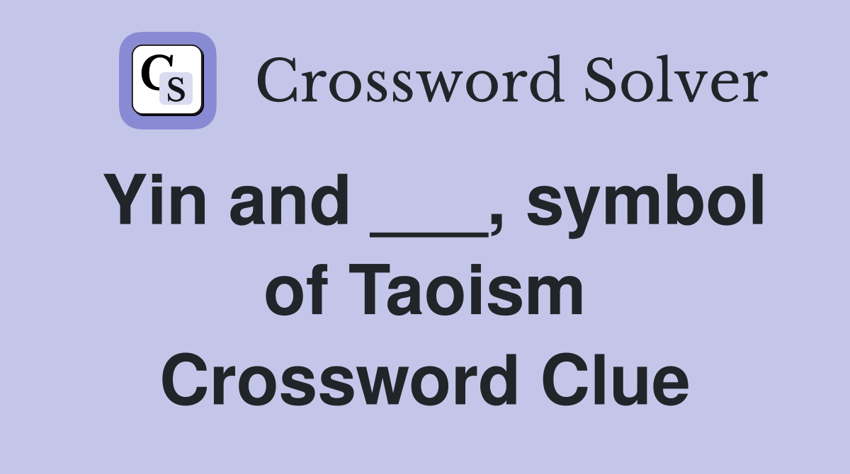 Yin and ___, symbol of Taoism Crossword Clue