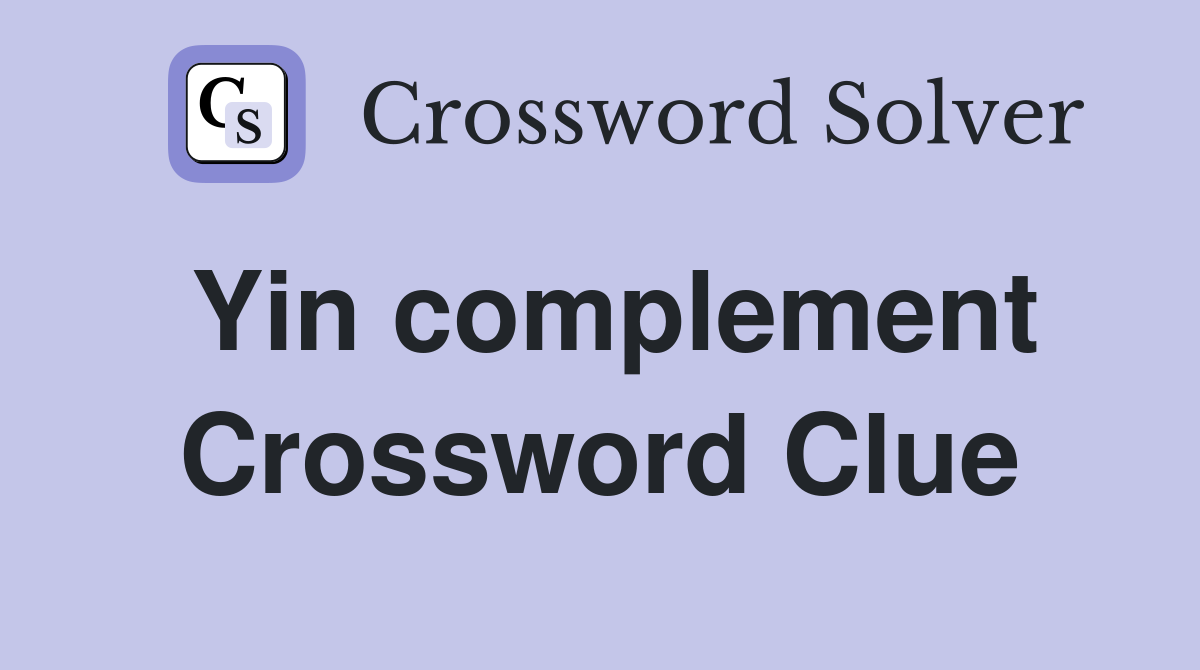 Yin complement Crossword Clue
