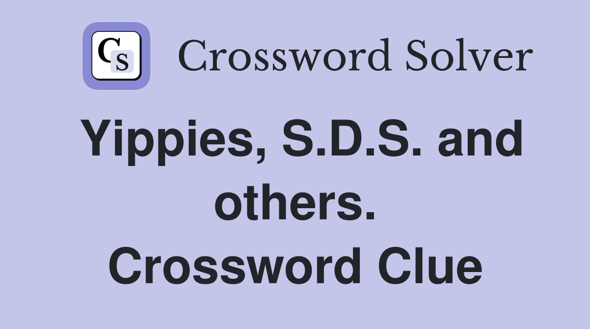 Yippies, S.D.S. and others. Crossword Clue