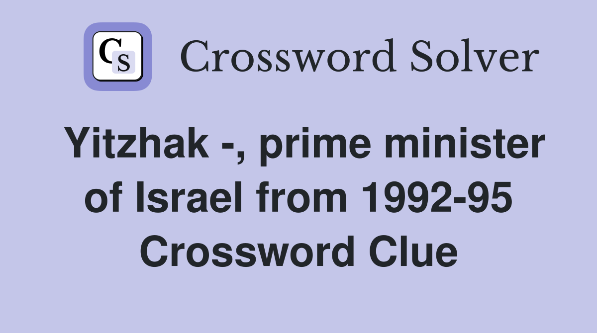 Yitzhak -, prime minister of Israel from 1992-95 Crossword Clue