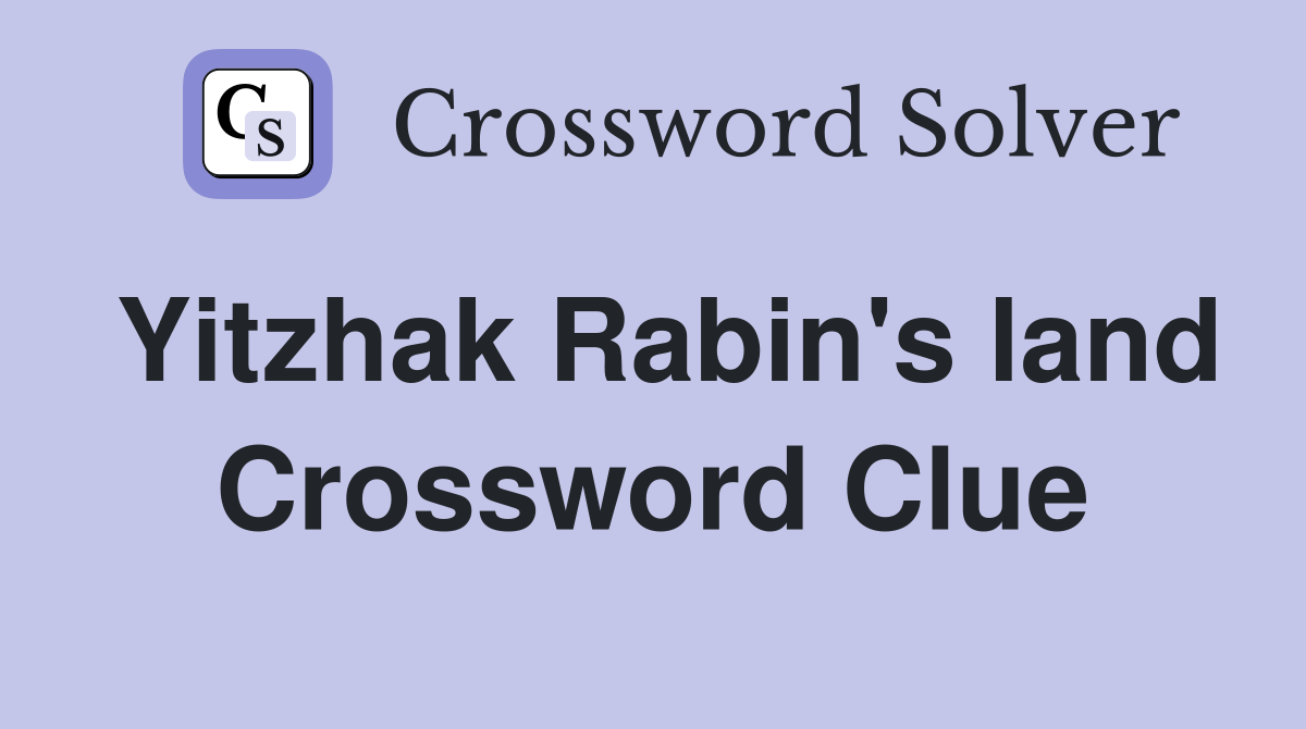 Yitzhak Rabin's land Crossword Clue