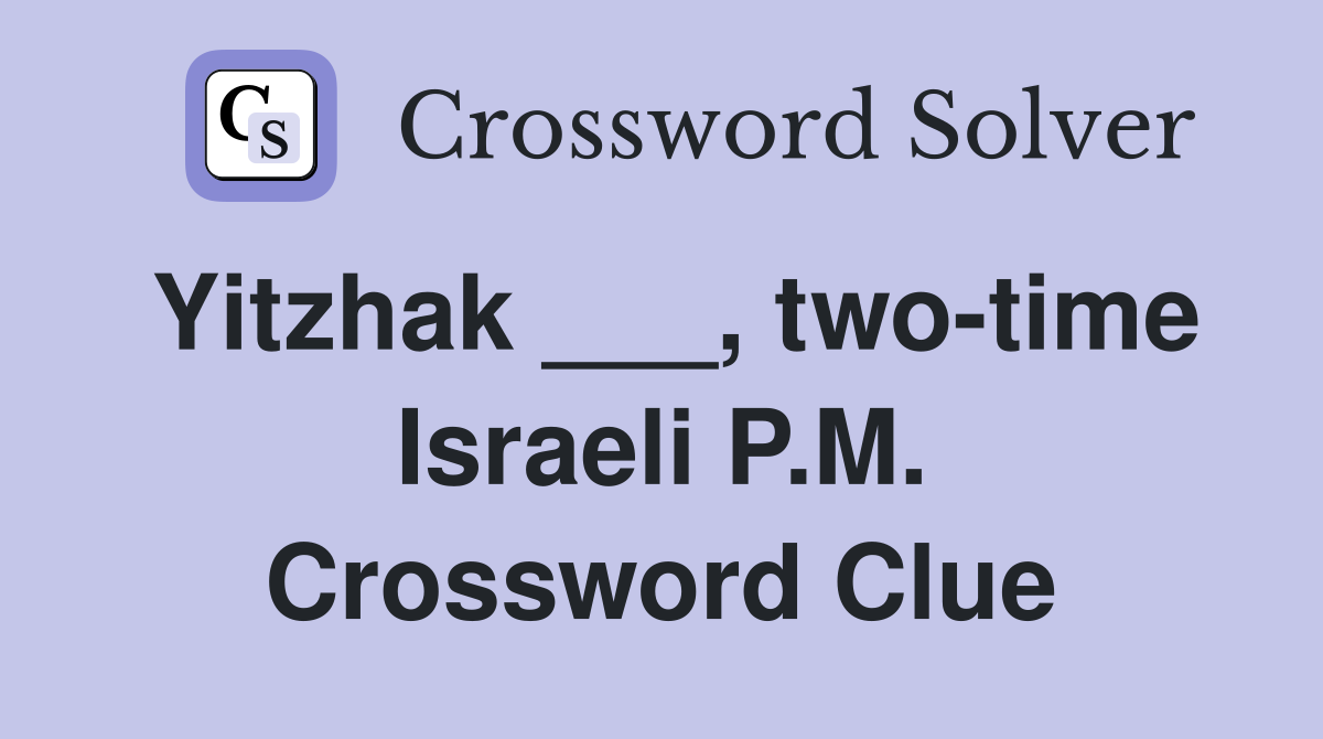 Yitzhak ___, two-time Israeli P.M. Crossword Clue