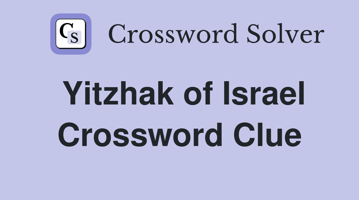 Yitzhak of Israel Crossword Clue