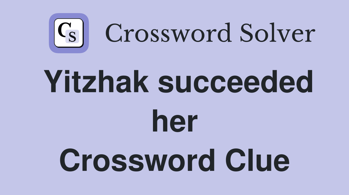 Yitzhak succeeded her Crossword Clue