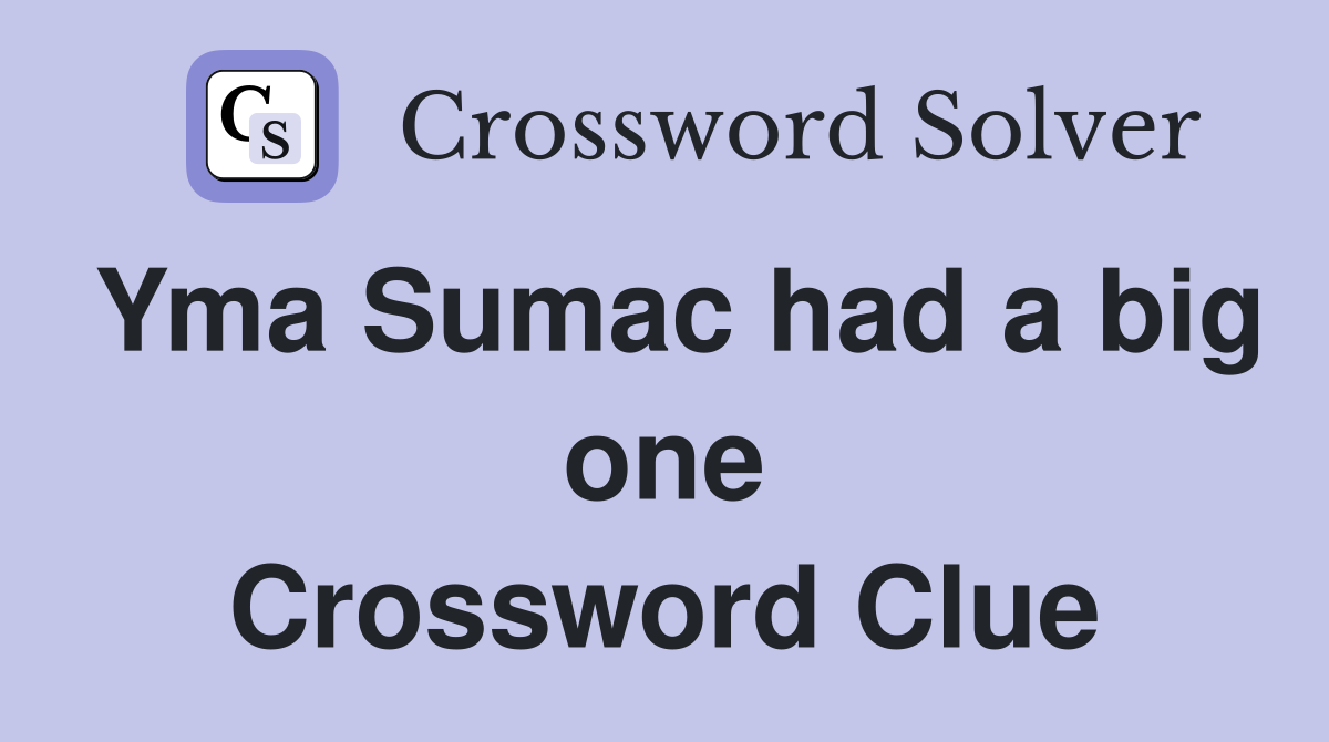 Yma Sumac had a big one Crossword Clue