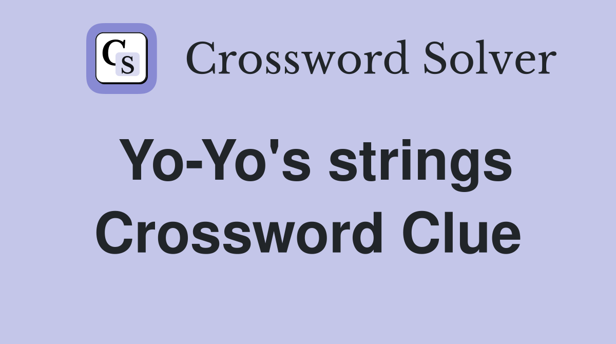 Yo-Yo's strings Crossword Clue