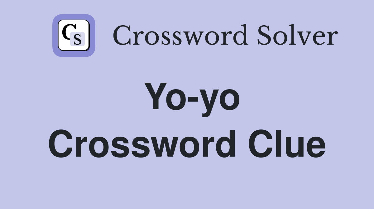 Yo-yo Crossword Clue