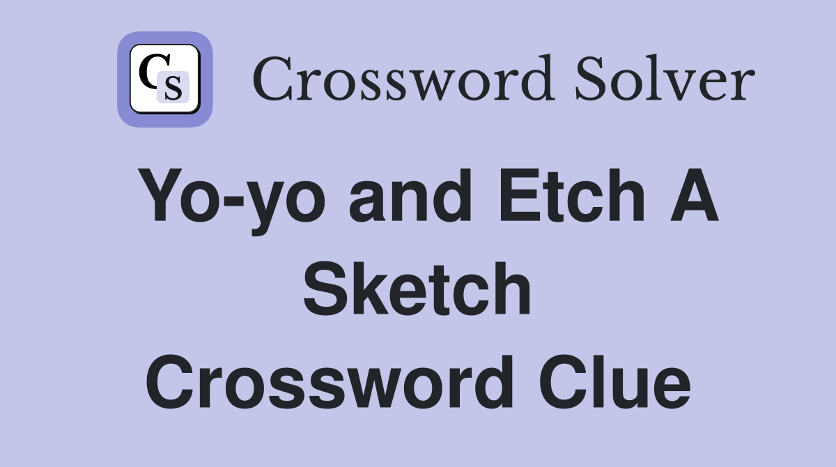 Yo-yo and Etch A Sketch Crossword Clue