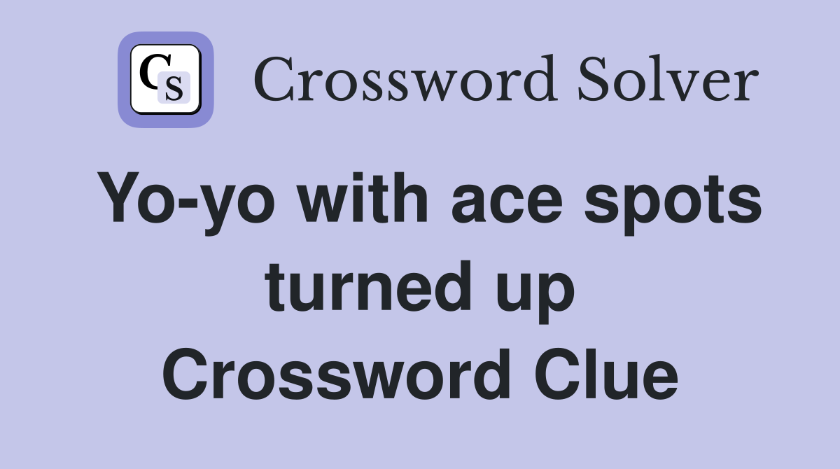 Yo-yo with ace spots turned up Crossword Clue