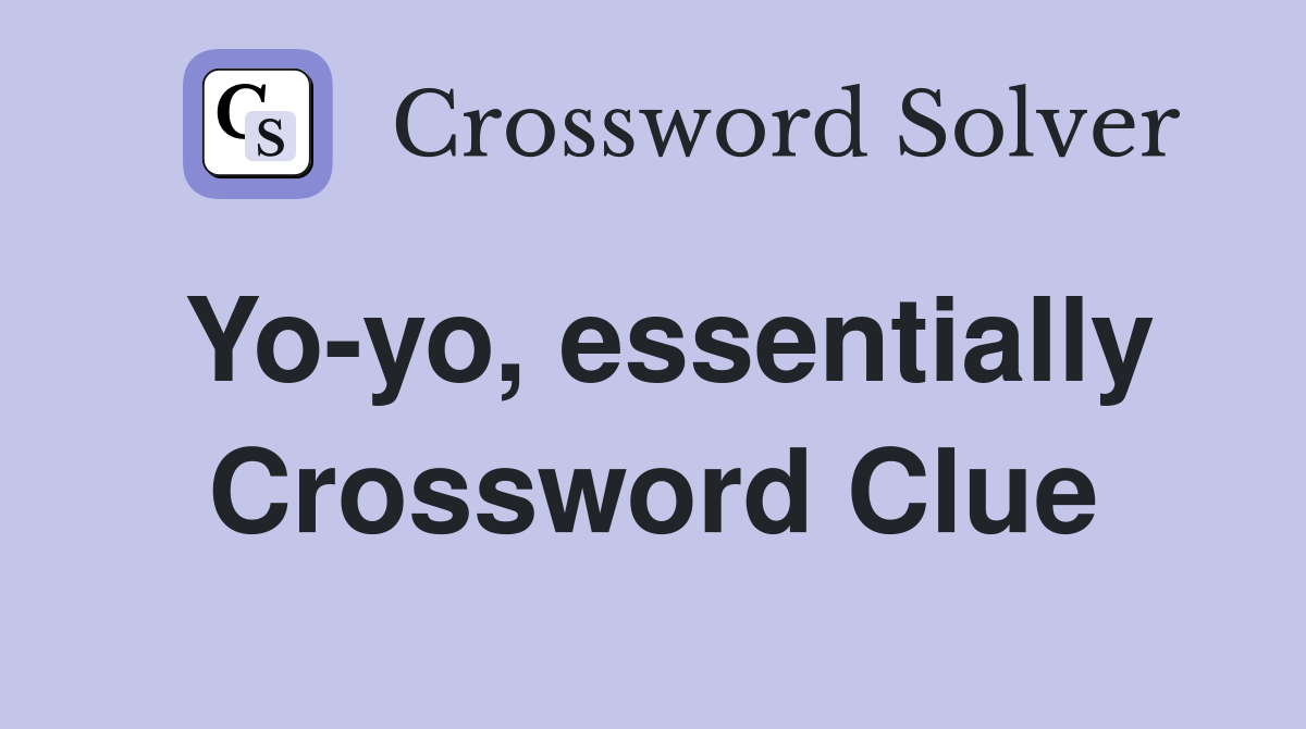 Yo-yo, essentially Crossword Clue