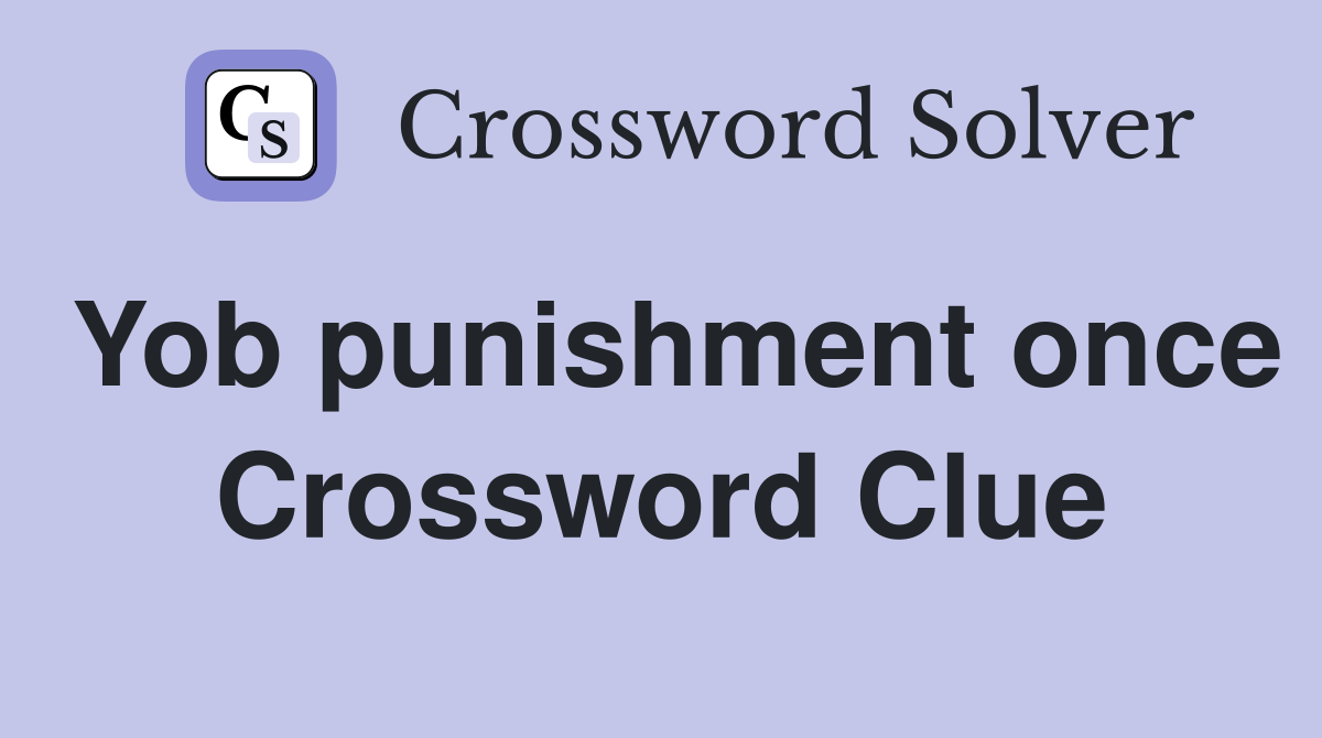 Yob punishment once Crossword Clue