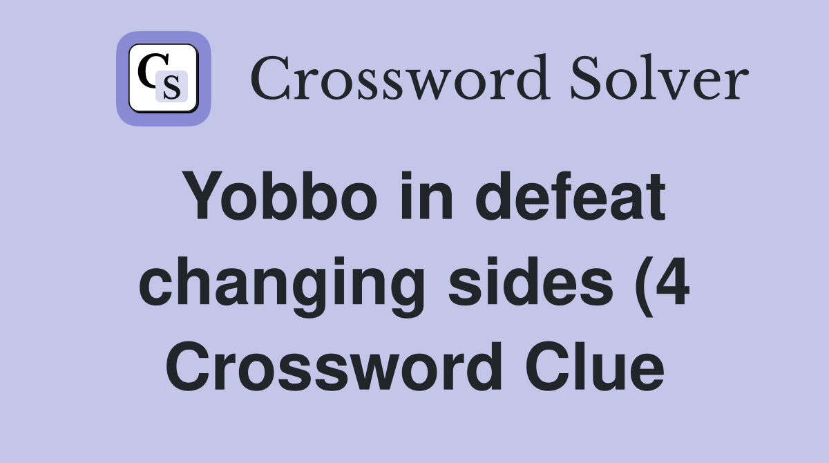 Yobbo in defeat changing sides (4) Crossword Clue Answers Crossword Yobbo in defeat changing sides (4) Crossword Clue Answers Crossword