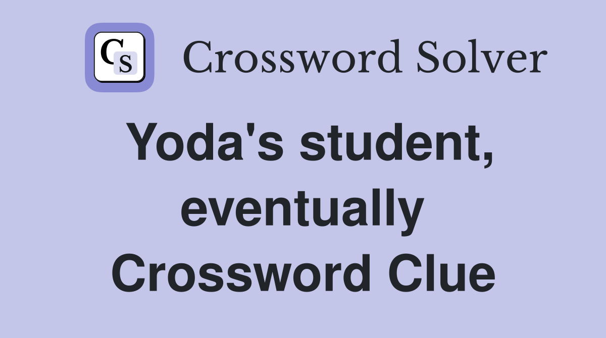 Yoda's student, eventually Crossword Clue