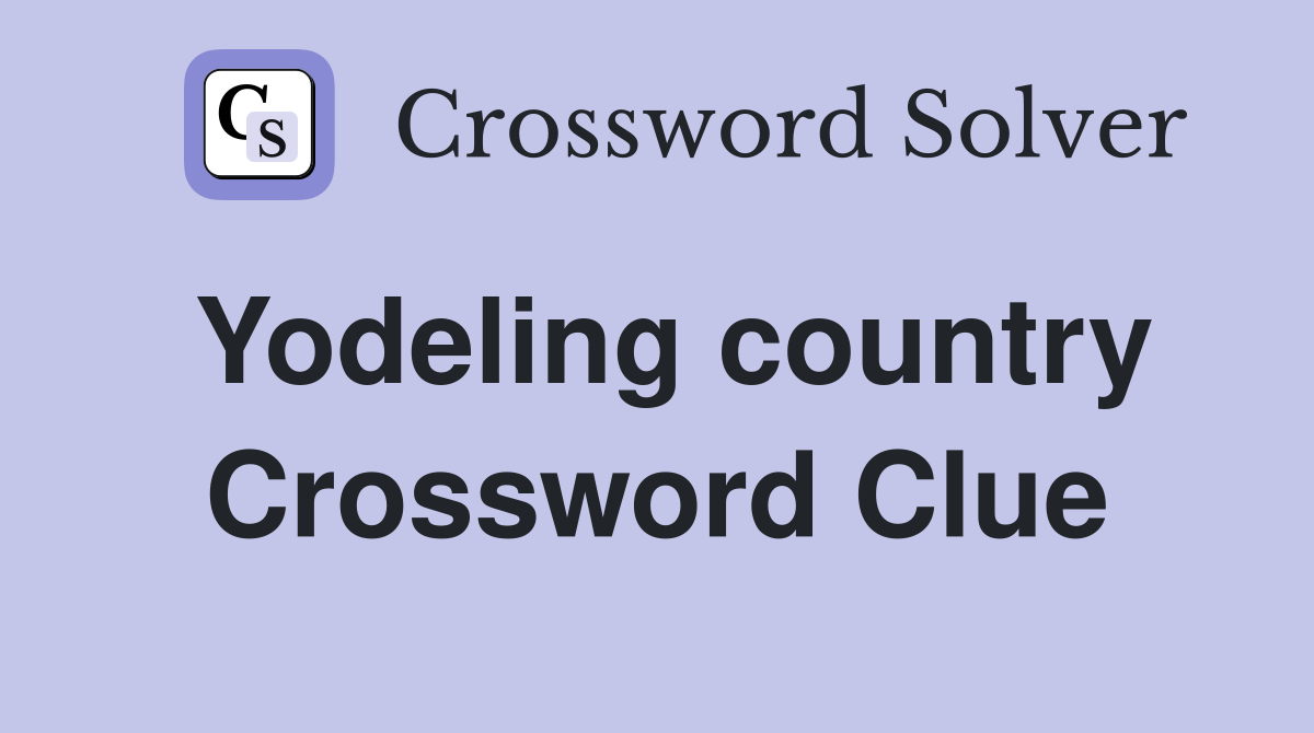 Yodeling country Crossword Clue