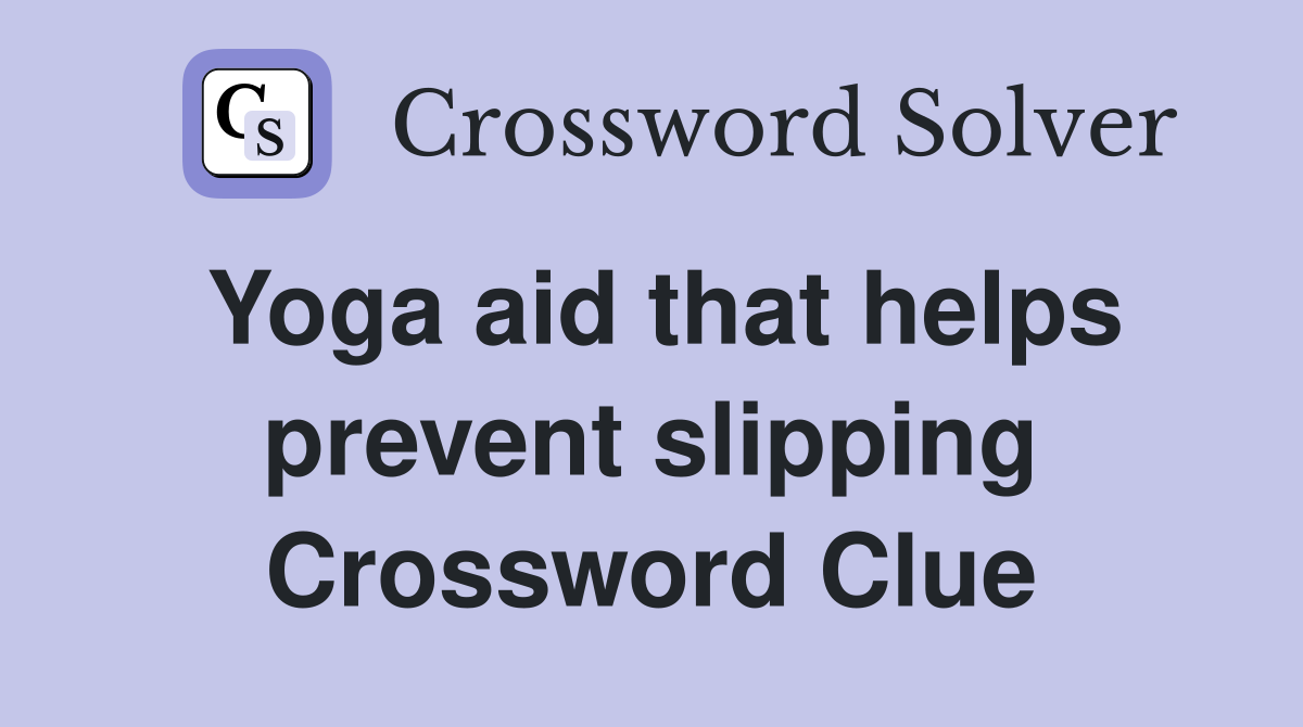 Yoga aid that helps prevent slipping Crossword Clue