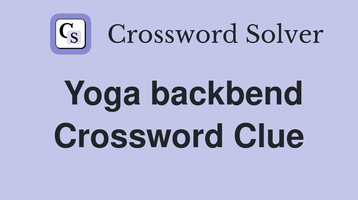 Yoga backbend Crossword Clue