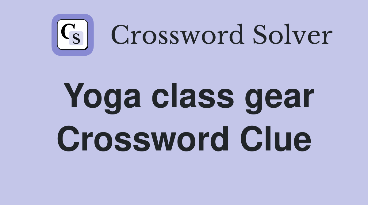 Yoga class gear Crossword Clue
