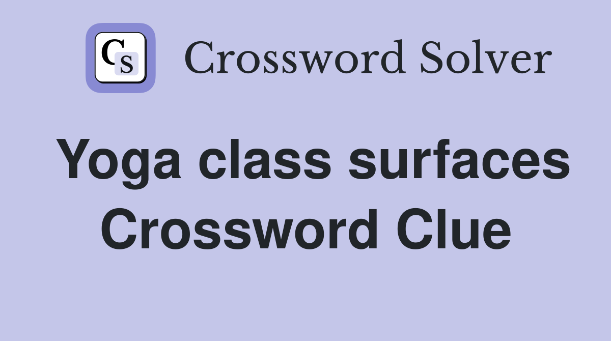 Yoga class surfaces Crossword Clue