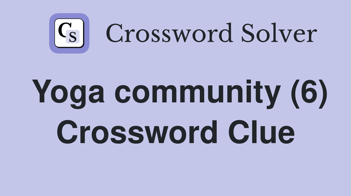 Yoga community (6) Crossword Clue