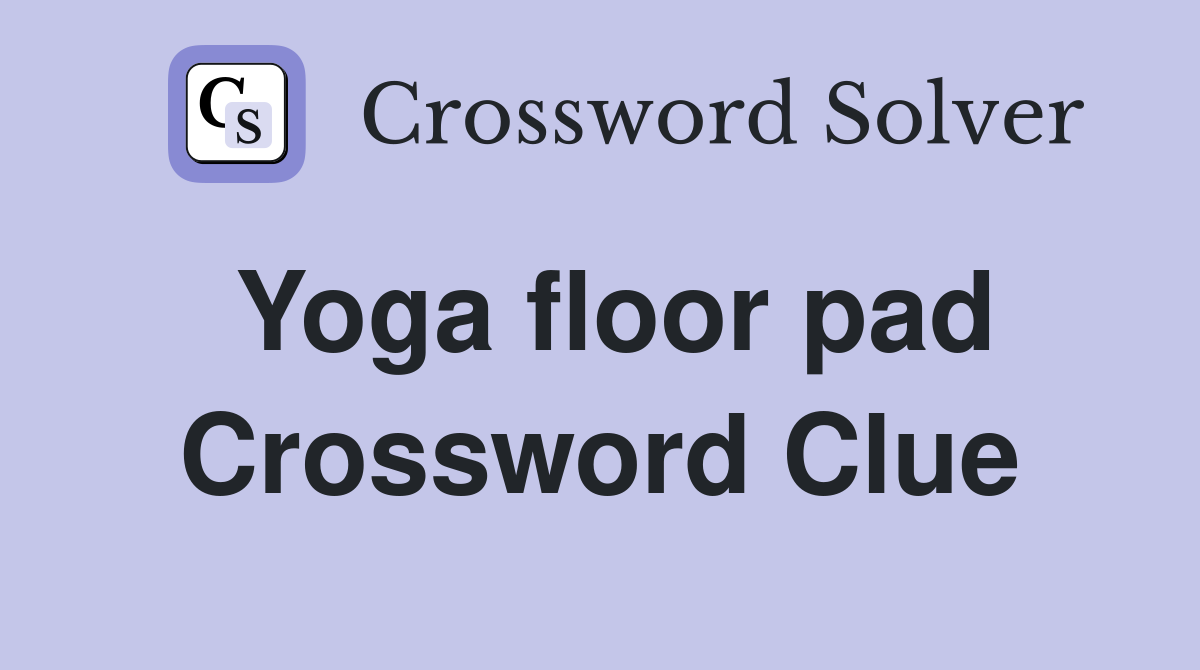 Yoga floor pad Crossword Clue