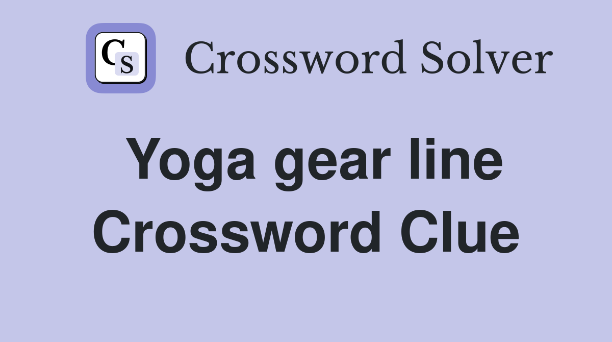 Yoga gear line Crossword Clue