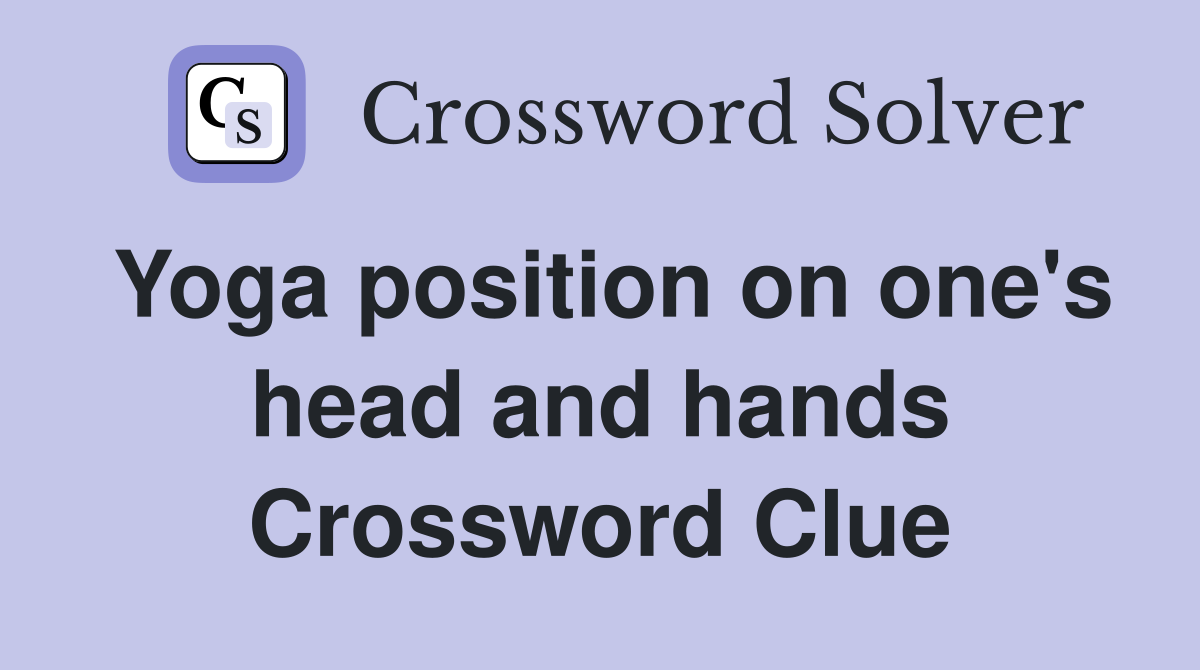 Yoga position on one's head and hands Crossword Clue