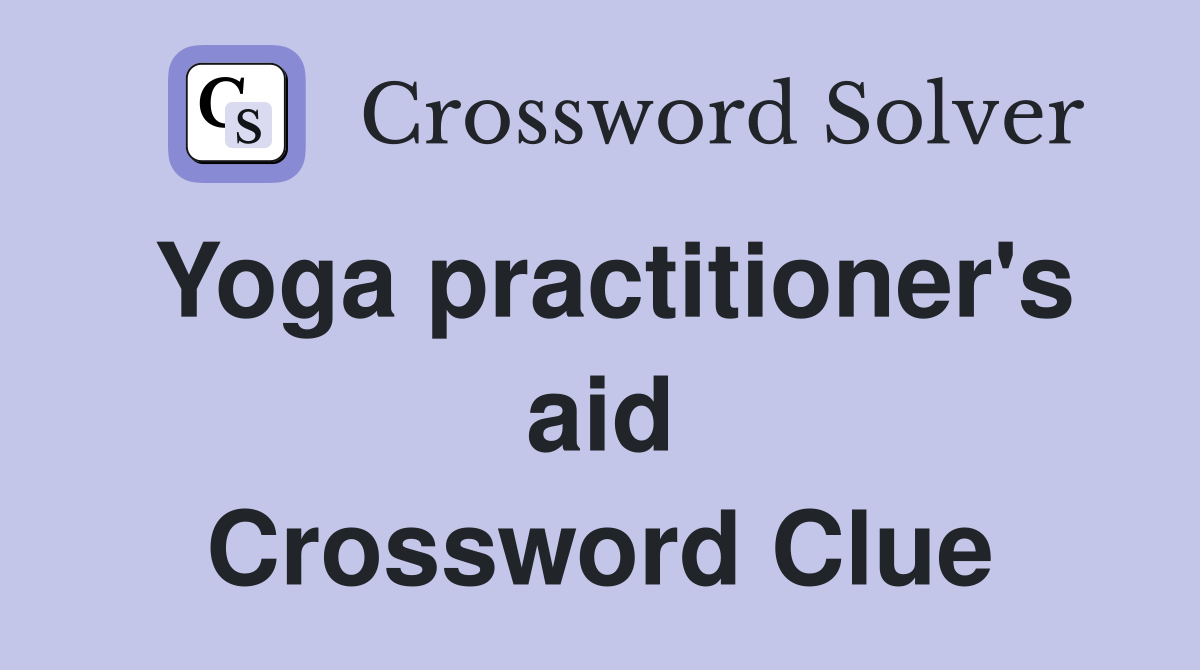 Yoga practitioner's aid Crossword Clue