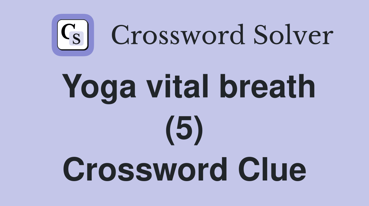 Yoga vital breath (5) Crossword Clue