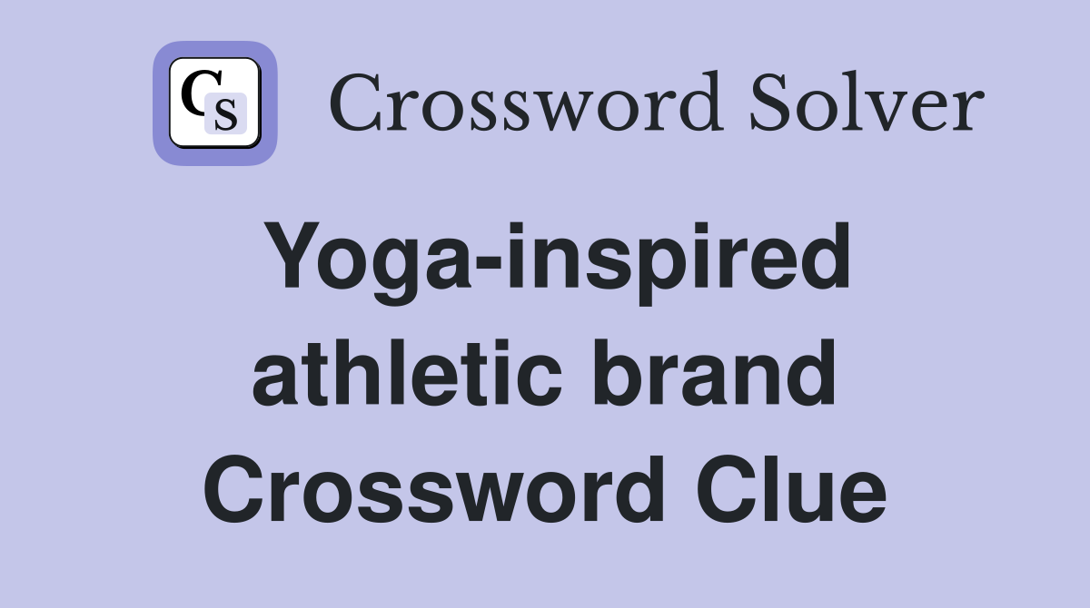 Yoga-inspired athletic brand Crossword Clue
