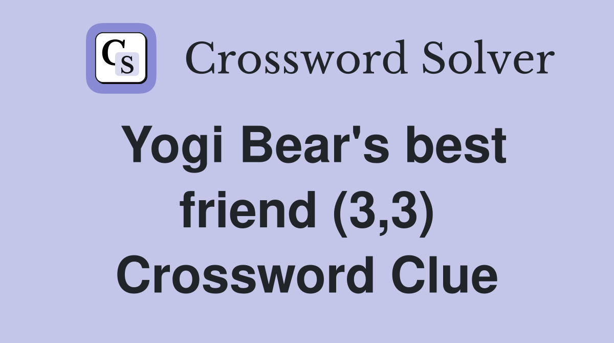 Yogi Bear's best friend (3,3) Crossword Clue