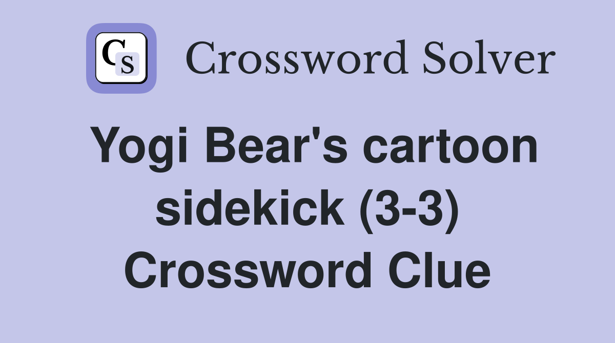 Yogi Bear's cartoon sidekick (3-3) Crossword Clue