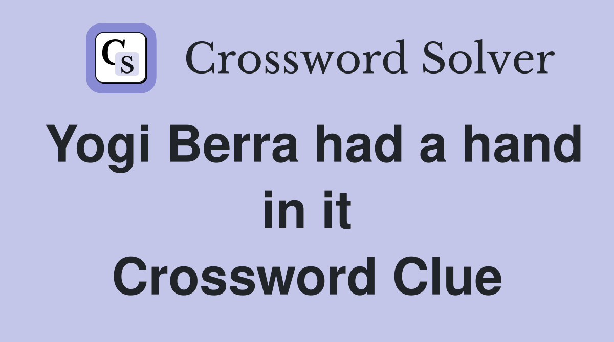 Yogi Berra had a hand in it Crossword Clue