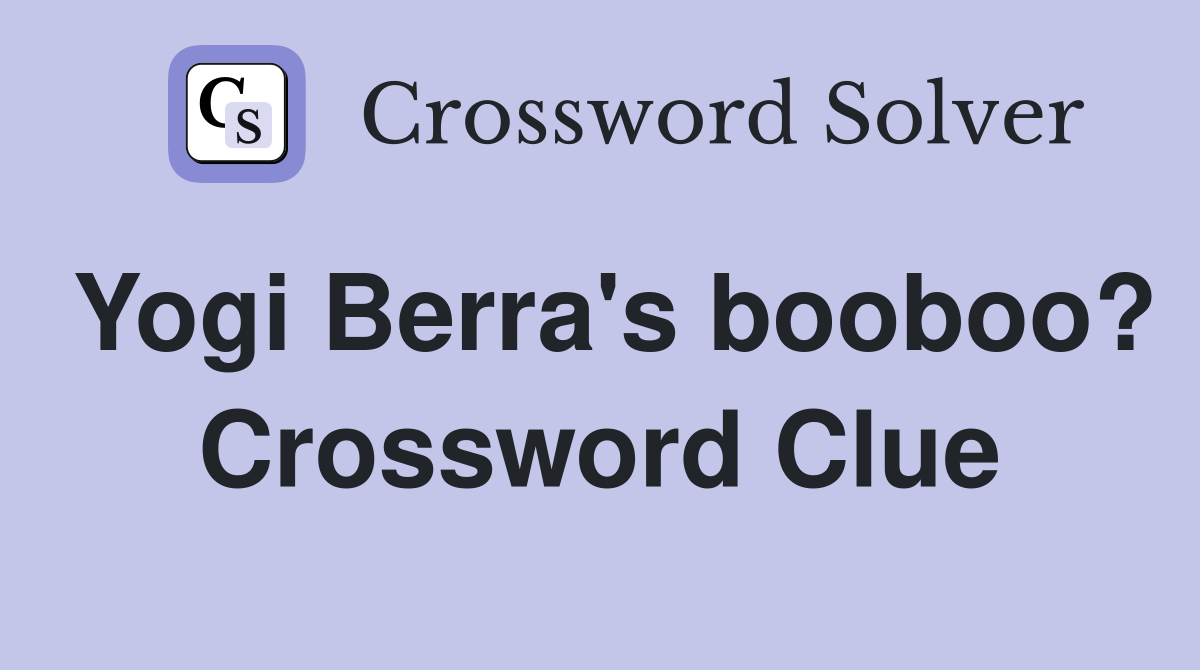 Yogi Berra's booboo? Crossword Clue