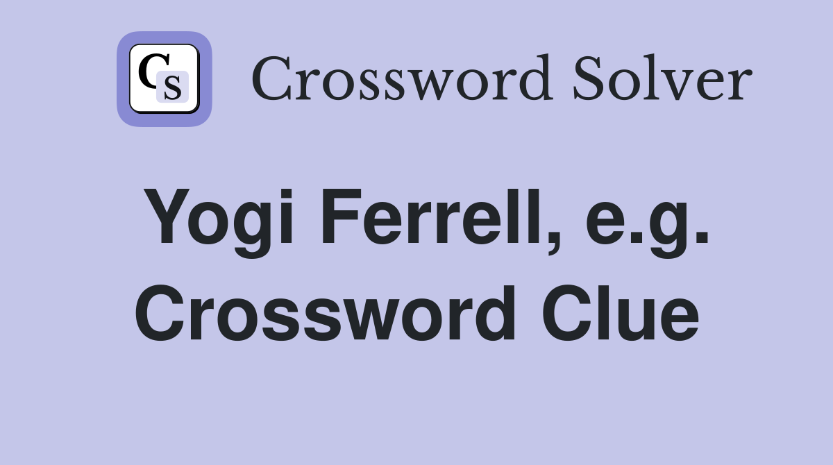 Yogi Ferrell, e.g. Crossword Clue