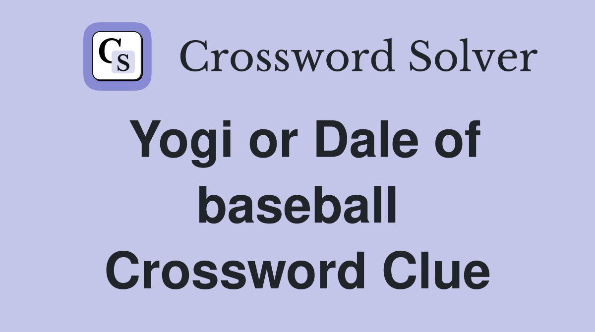 Yogi or Dale of baseball Crossword Clue