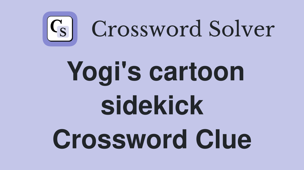Yogi's cartoon sidekick Crossword Clue