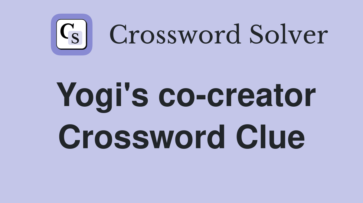 Yogi's co-creator Crossword Clue