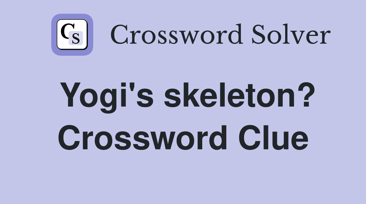 Yogi's skeleton? Crossword Clue
