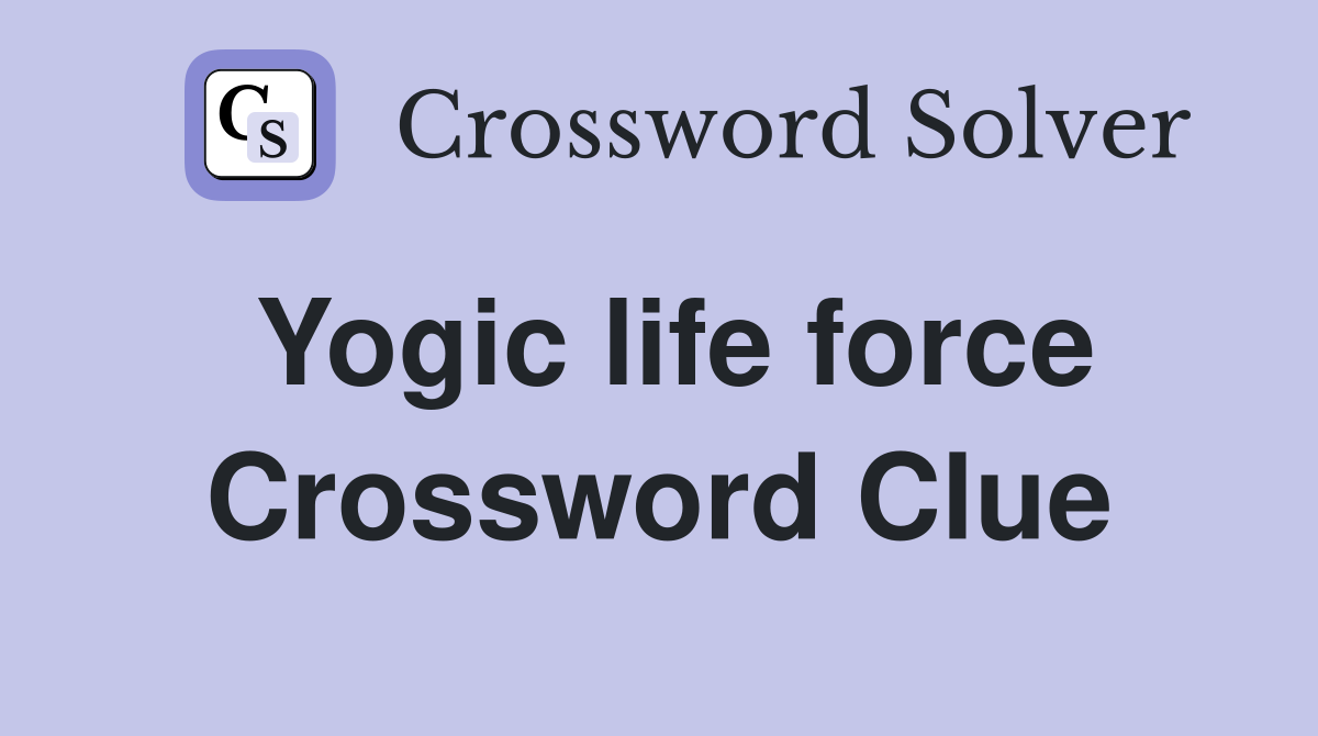 Yogic life force Crossword Clue